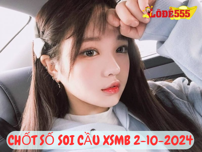  Soi Cầu XSMB 2-10-2024 | Dự Đoán Kết Quả Xổ Số Miền Bắc